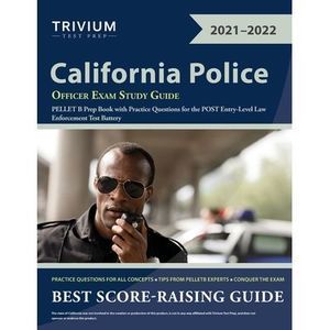 California Police Officer Exam Study Guide: PELLET B Prep Book with Practice Que